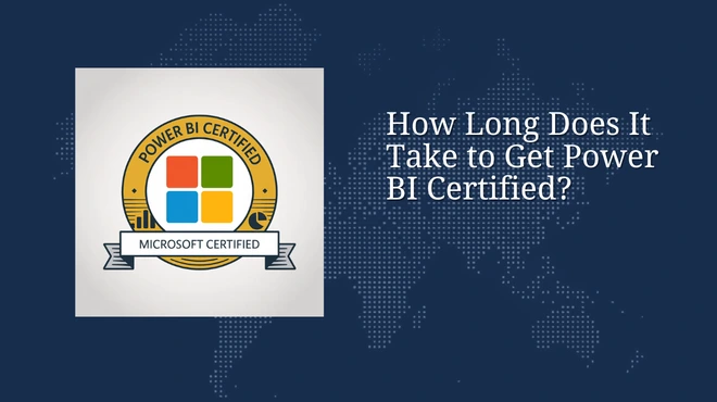 How Long Does It Take to Get Power BI Certified?